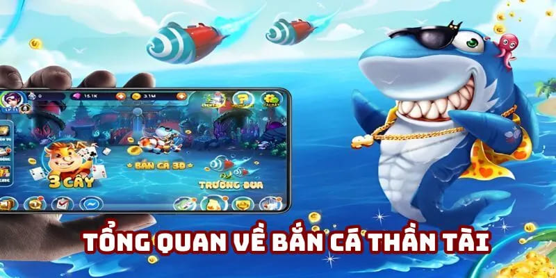 Tổng quan về bắn cá thần tài Tổng quan về bắn cá thần tài