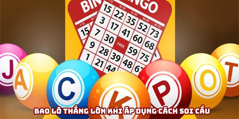 Bao lô thắng lớn khi áp dụng cách soi cầu