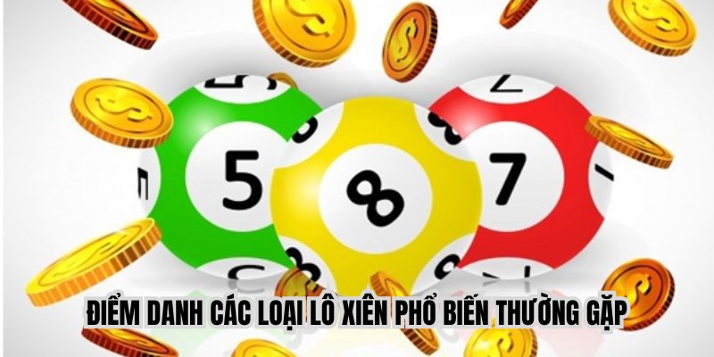 Các loại lô xiên phổ biến nhất hiện nay