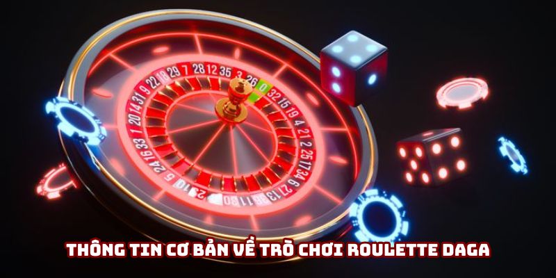 Khái quát nhanh về game bài Roulette tại DAGA