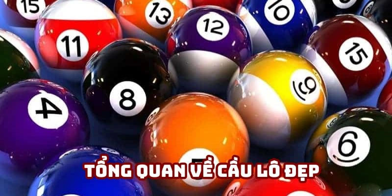 Tổng quan về cầu lô đẹp