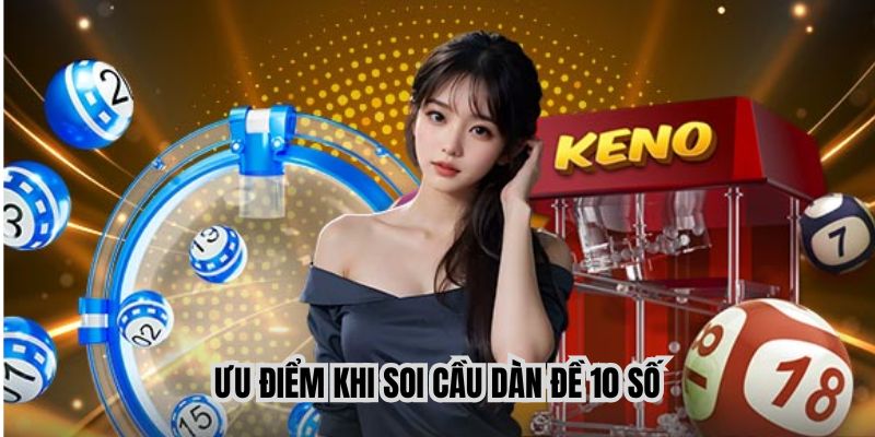 Dàn 10 số có nhiều ưu điểm nổi bật