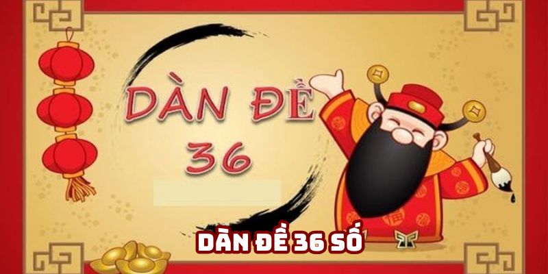 Dàn Đề 36 Số - Bật Mí Cách Tạo Dàn Đề Bất Bại Chiến Quanh Năm