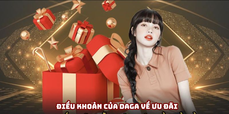Điều khoản điều kiện DAGA về ưu đãi Điều khoản điều kiện DAGA về ưu đãi