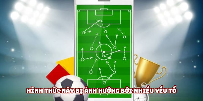 Hình thức này bị ảnh hưởng bởi nhiều yếu tố