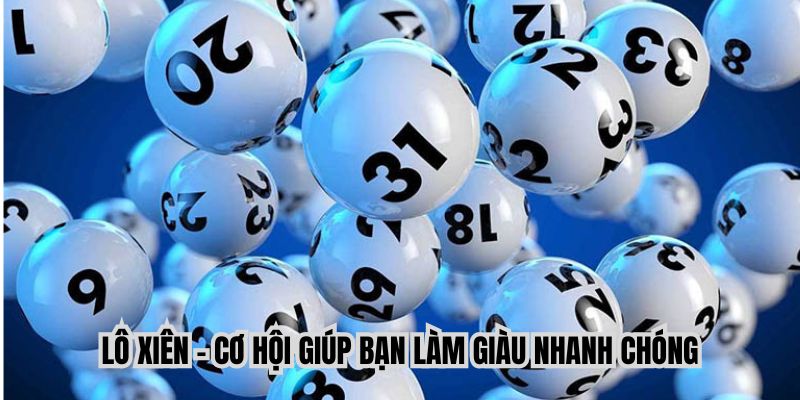 Cách Bắt Cặp Lô Xiên Hiệu Quả, Tăng Tỷ Lệ Trúng Thưởng Cao