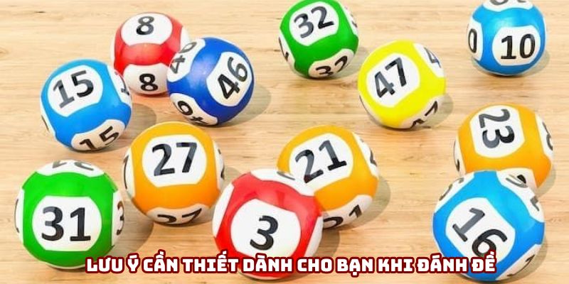 Lưu ý cần thiết dành cho bạn khi đánh đề