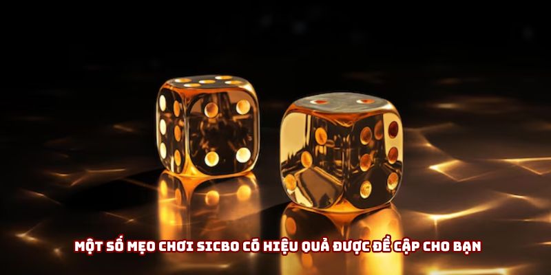 Một số mẹo chơi sicbo có hiệu quả được đề cập cho bạn