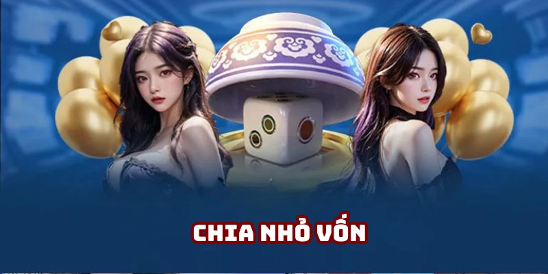 Mẹo chơi xóc đĩa hay là nên chia vốn nhỏ khi tham gia lâu dài
