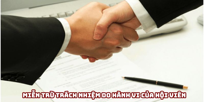 Miễn trừ trách nhiệm do hành vi của hội viên Miễn trừ trách nhiệm do hành vi của hội viên