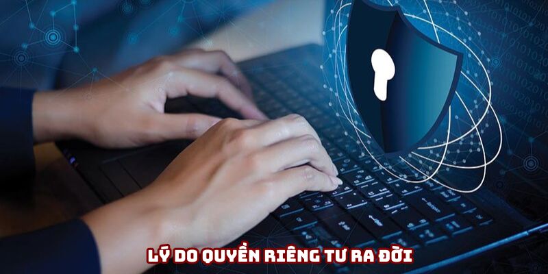 Quyền riêng tư ra đời để bảo vệ người chơi Quyền riêng tư ra đời để bảo vệ người chơi